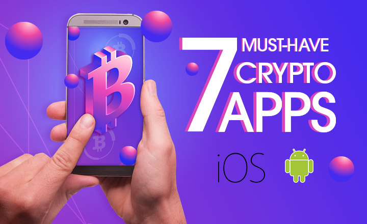 7 Must-Have Mobile Apps for Crypto Users